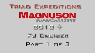 Magnuson Supercharger FJ Cruiser Part 1 of 3