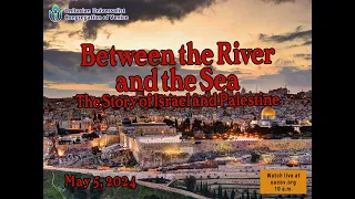 "Between the River and the Sea: The Story of Israel and Palestine"