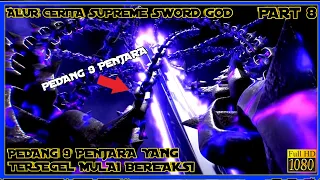 PEDANG 9 PENJARA MULAI YANG TERSEGEL MULAI BEREAKSI - ALUR CERITA SUPREME SWORD GOD PART 8