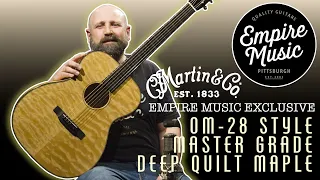 EMPIRE MUSIC EXCLUSIVE // Martin Custom Shop OM-28 Style Master Grade Deep Quilt Maple