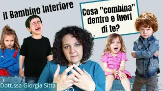 Il Bambino Interiore: cosa "combina" fuori e dentro di Te! - Dott.ssa Giorgia Sitta