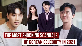 THE MOST SHOCKING SCANDALS OF KOREAN CELEBRITY IN 2021