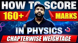 How to SCORE 160+ Marks in PHYSICS 🤯 Chapterwise Weightage | NEET 2024 STRATEGY 🚀