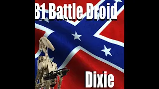 B1 Battle Droid Sings Dixie (AI COVER)