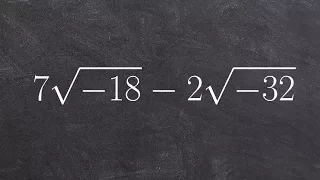 Algebra 2 - Subtracting complex numbers with radicals 7 root(-18) - 2 root(-32)