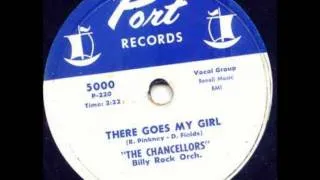 CHANCELLORS - THERE GOES MY GIRL / TELL ME YOU LOVE ME - PORT 5000 - 1957