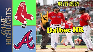 Boston Redsox vs Atlanta Braves [TODAY] mar 17, 2024 Spring Training | MLB Highlights 2024