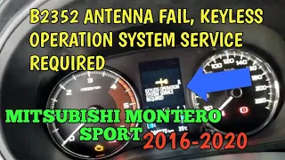 B2352 ANTENNA FAIL KEYLESS OPERATION SYSTEM SERVICE REQUIRED MITSUBISHI MONTERO SPORT 2016-2022
