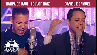 HARPA DE DAVI | DANIEL E SAMUEL | LOUVOR RAIZ | MAXIMUS RECORDS