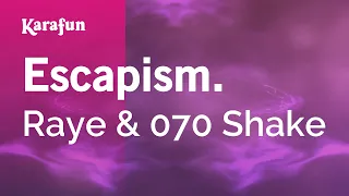 Escapism. - Raye & 070 Shake | Karaoke Version | KaraFun