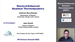 SFI Summit 2022: Andreas Ruschhaupt (UCC) - ‘Shortcut-Enhanced Quantum Thermodynamics’