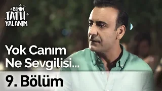 Yok Canım Ne Sevgilisi... | Benim Tatlı Yalanım 9. Bölüm