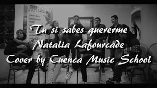 Tu si sabes quererme - Natalia Lafourcade - Cover by Cuenca Music School