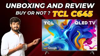 TCL QLED C645 UNBOXING AND REVIEW  TCL C645  TCL C645 43 INCH  TCL C645 55 INCH