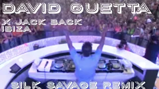 David Guetta x Jack Back Live Ibiza (Silk Savage Remix)