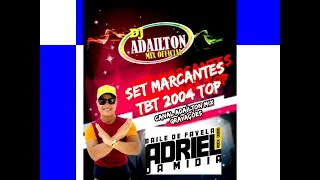 SET MARCANTES TOP 2004 TBT DJ ADRIEL DA MÍDIA