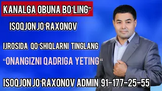 Isoqjon Jo’raxonov ijrosida “Onangizni asrang” birodarlarim qoshig’ini tinglang Azizlar