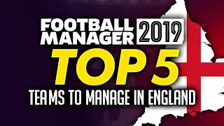 Football Manager 2019 - Top 5 Teams To Manage In England