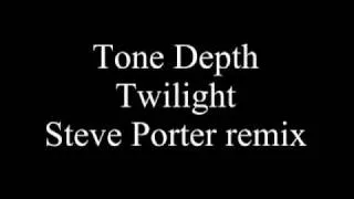 Tone Depth - Twilight (Steve Porter remix)