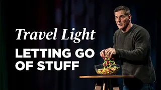 Letting Go of Stuff - Travel Light, Part 1 with Pastor Craig Groeschel