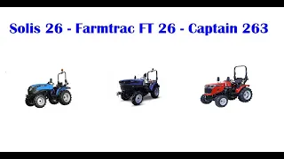 Solis 26 - Farmtrac FT 26 - Captain 263 - Hinomoto HM255 (The Best choice) Check Vídeos bellow: