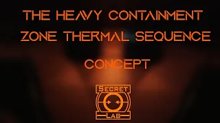 The Heavy Containment Zone Thermal Sequence Concept (SCP-SL Concept)