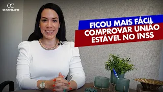 FICOU MAIS FÁCIL COMPROVAR UNIÃO ESTÁVEL NO INSS