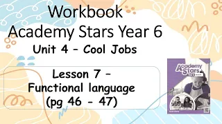 Workbook  Year 6 Academy Stars Unit 4 – Cool jobs Lesson 7 page 46 & 47 + answers