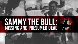 Sammy The Bull: Missing And Presumed Dead | Sammy "The Bull" Gravano