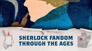 Sherlock Fandom Through the Ages