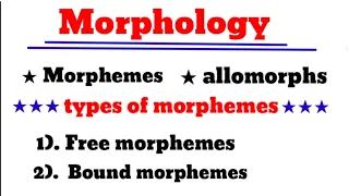 what is morphology | morphemes and it's types | allomorphs | morphology in linguistic