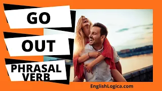 Go Out Phrasal Verb | How To Use Go Out in English | Business English & Everyday Vocabulary