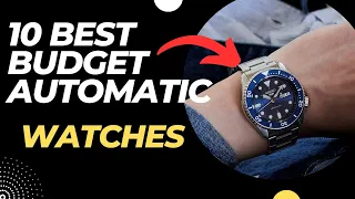 Top 10 Affordable Automatic Watches in 2023!