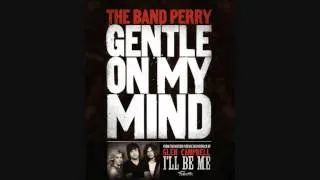 Gentle On My Mind - The Band Perry