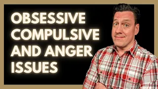 Obsessive Compulsive about Anger (and Underlying Perfectionism)