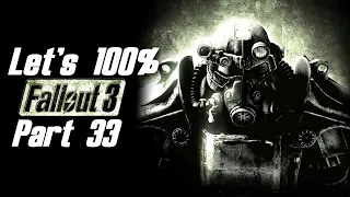 Let's Play Fallout 3 Part 33 - The 100% Playthrough!