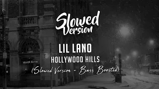 Lil Lano - Hollywood Hills | (Slowed Version + Bass Boosted)