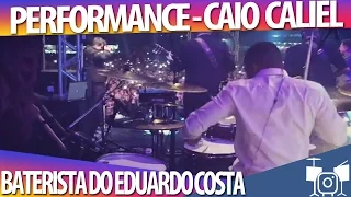 Performance Especial de Caio Caliel - Baterista do Eduardo Costa