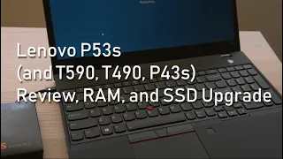 Lenovo Thinkpad P53s (and T590, T490, P43s) Overview and SSD/RAM Upgrade