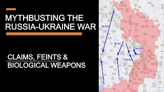 Myths & Claims of the Russia-Ukraine War - Claims, Feints, and Bioweapons