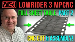 For LowRider v3 CNC, full sheet capable table, Part 2, CNC cut & assembly!