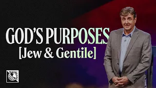 God’s Purposes [Jew & Gentile] | Pastor Allen Jackson