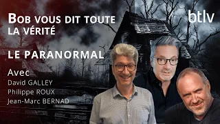 BOB VOUS DIT TOUTE LA VÉRITÉ SUR LE PARANORMAL