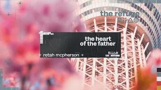 The Heart Of The Father | Retah McPherson