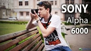 Обзор фотокамеры Sony Alpha 6000