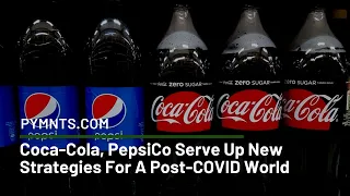 Coca-Cola, PepsiCo Serve Up New Strategies For A Post-COVID World