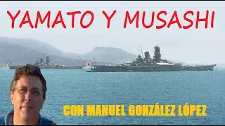 Acorazados Yamato y Musashi, con Manuel González López