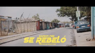 Bayron Fire - Hoy Se Rebeló (Video Oficial)