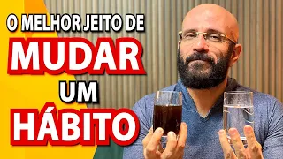 COMO MUDAR UM HABITO DO JEITO MAIS FÁCIL | Marcos Lacerda, psicólogo