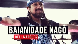 Bell Marques - Baianidade Nagô - YouTube Carnaval 2015